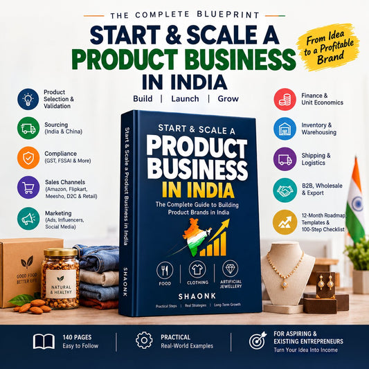 Start & Scale a Product Business in India: The Complete Blueprint for Building, Launching & Growing a Product Brand**